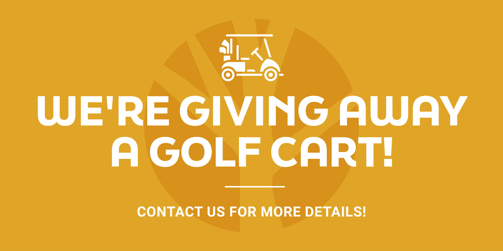 We're giving away a glf cart!  Contact us for more details!